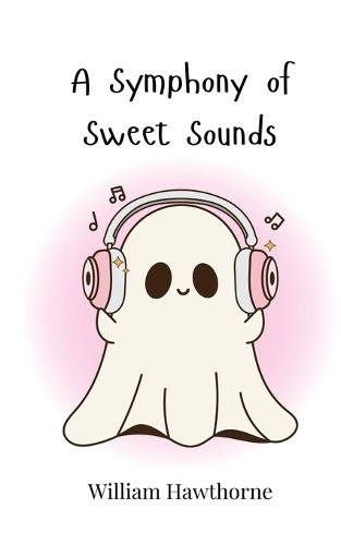 William Hawthorne A Symphony of Sweet Sounds (Tascabile)