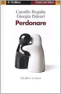 9788815124388 Perdonare - Camillo Regalia,Giorgia Paleari
