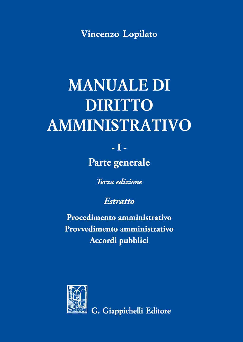 Manuale di diritto amministrativo. Vol. 1 - Lopilato Vincenzo