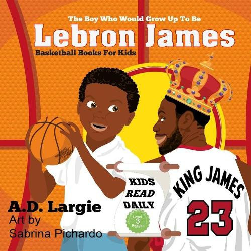 A D Largie Lebron James #23 (Tascabile) Basketball Books for Kids