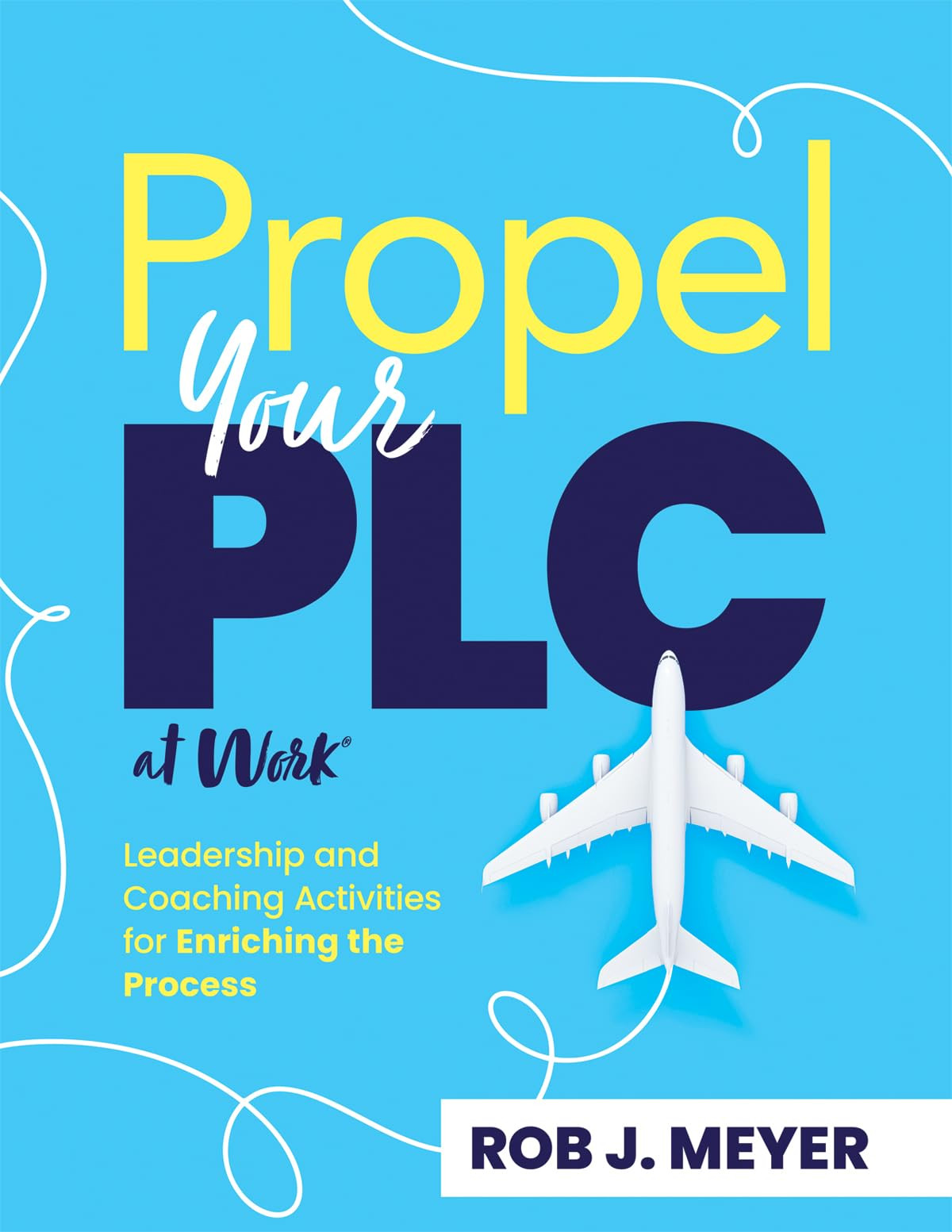 Meyer Rob J Propel Your Plc At Work(R) Plc BOOK NUOVO