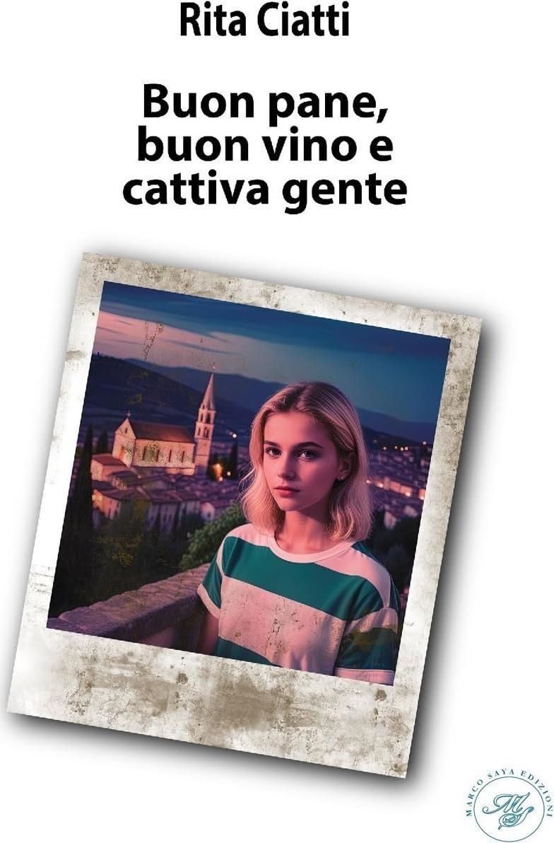 Libri Ciatti Rita - Buon Pane, Buon Vino E Cattiva Gente