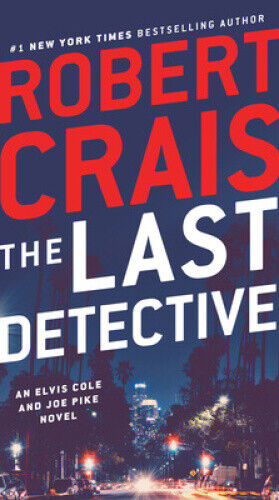 The Last Detective: An Elvis Cole and Joe Pike Novel (An Elvis Cole and Joe