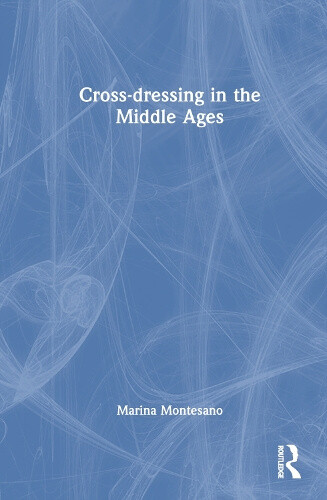 Cross-Dressing in the Middle Ages by Marina Montesano