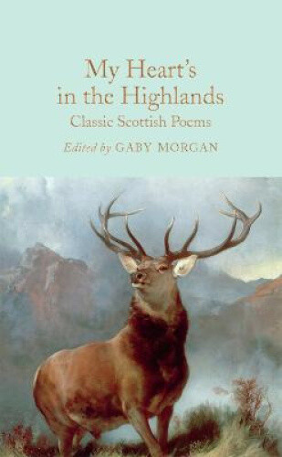 My Heart’s in the Highlands: Classic Scottish Poems (Macmillan Collector's