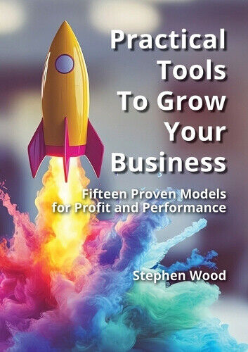 Practical Tools to Grow Your Business: Fifteen Proven Models for Profit and