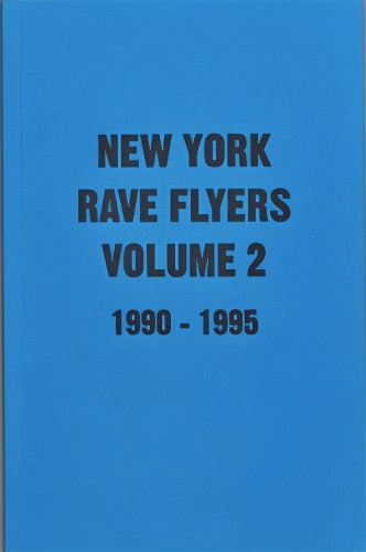 New York Rave Flyers 1990-1995 Volume 2