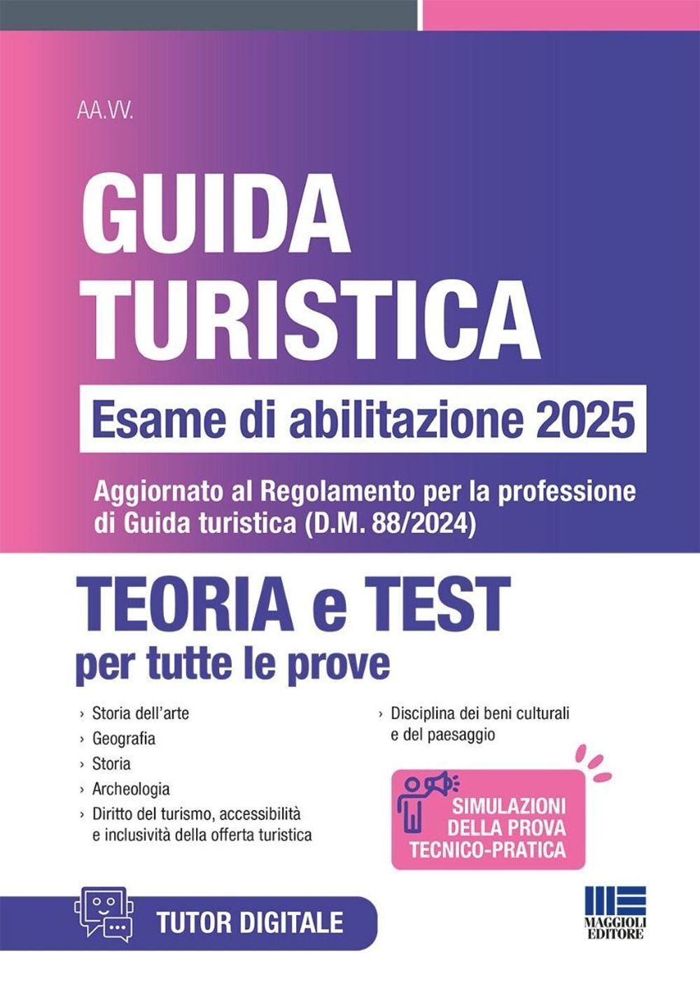 Libri Concorso Guida Turistica. Esame Di Abilitazione 2025. Teoria E Test. Aggio