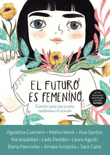 El futuro es femenino: Cuentos para que juntas cambiemos el mundo / The Future