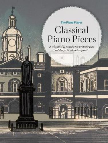 The Piano Player: Classical Piano Pieces (Sheet Music) Piano Player Series