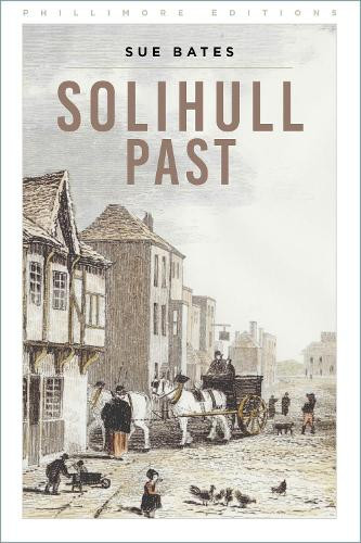 Sue Bates Solihull Past (Tascabile) Phillimore Editions