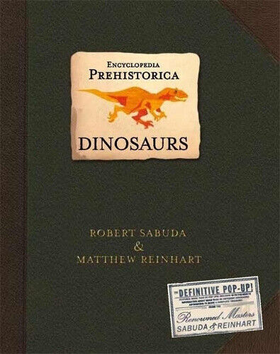 Encyclopaedia Prehistorica Dinosaurs : The Definitive Pop-Up by Sabuda, Robert