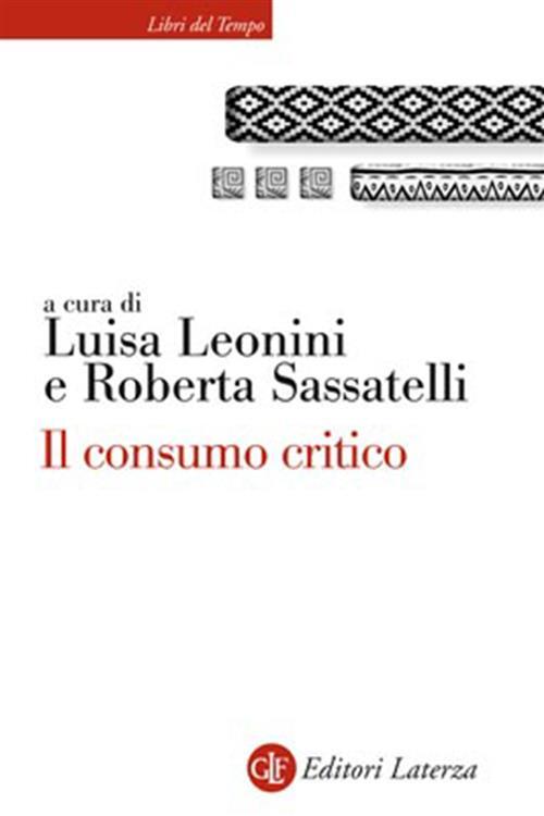Il Consumo Critico. Significati, Pratiche E Reti Luisa Leonini, Roberta Sassat