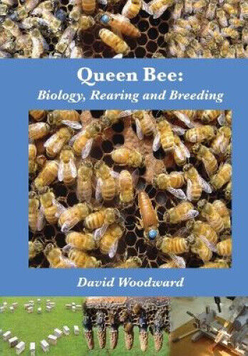 Queen Bee: Biology, Rearing and Breeding by David R. Woodward