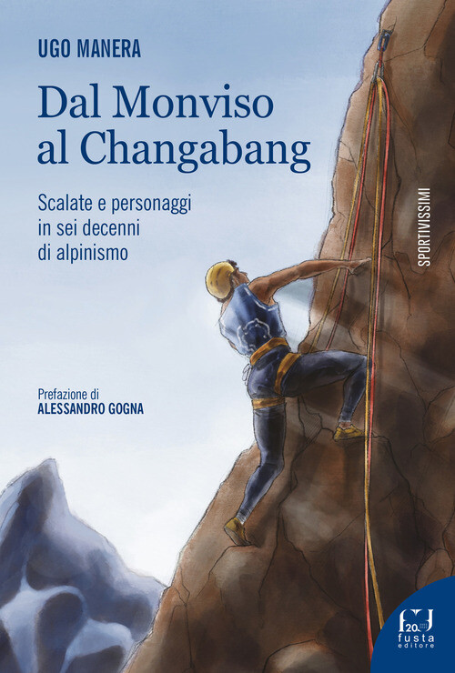 Dal Monviso Al Changabang - Ugo Manera - 2022