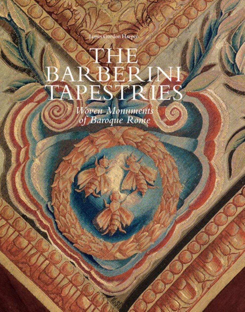 9788899765316 The Barberini tapestries. Woven monuments of Baroque Rome - James