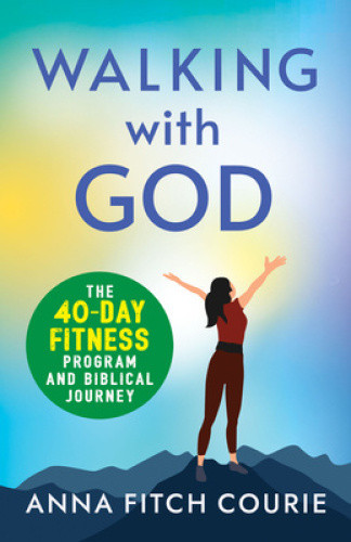 Walking with Jesus: The 40-Day Fitness Program and Biblical Journey