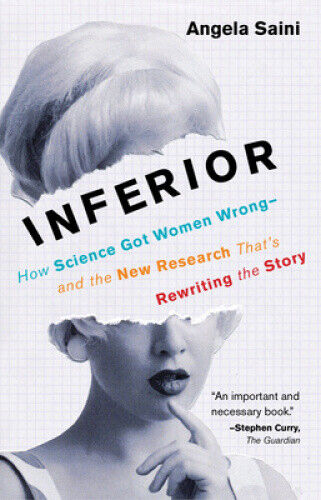 Inferior: How Science Got Women Wrong-And the New Research That's Rewriting