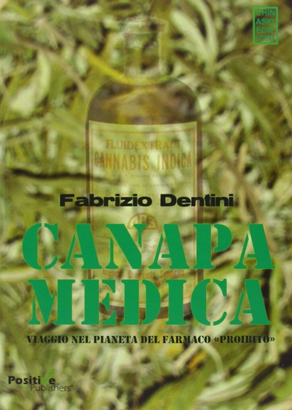 Canapa medica. Viaggio nel pianeta del farmaco «proibito»