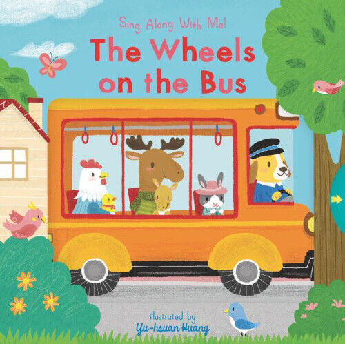 The Wheels on the Bus: Sing Along With Me! (Sing Along with Me!) [Board book]