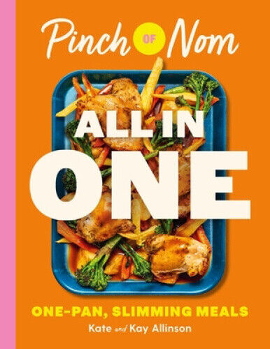 Pinch of Nom ALL IN ONE: Brand-new, One-pan Slimming Meals by Kay Allinson
