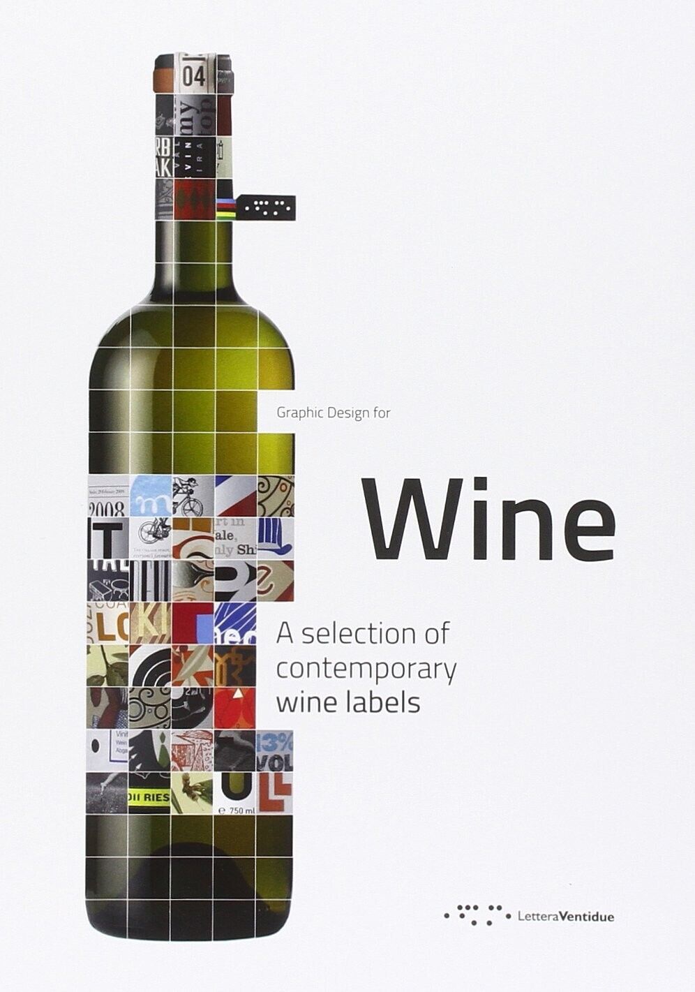 Graphic Design for Wine. A selection of contemporary wine labels LetteraVentidue