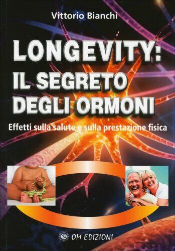 LIBRO LONGEVITY: IL SEGRETO DEGLI ORMONI - VITTORIO BIANCHI