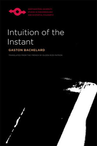 Intuition of the Instant (Studies in Phenomenology and Existential Philosophy)