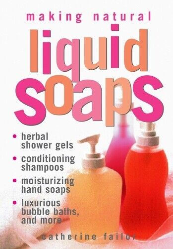 Catherine Failor Making Natural Liquid Soaps (Tascabile)