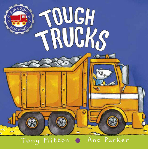 Tough Trucks (Amazing Machines) [Board book] by Mitton, Tony