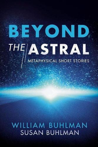 William Buhlman Susan Buhlman Beyond the Astral (Tascabile)