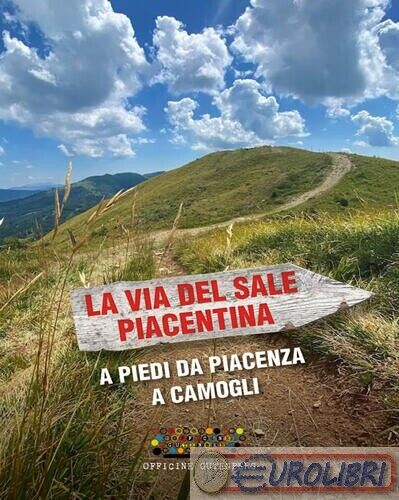 9791280017420 Ripa Giulia La via del Sale Piacentina. A piedi da Piacenza a Camo