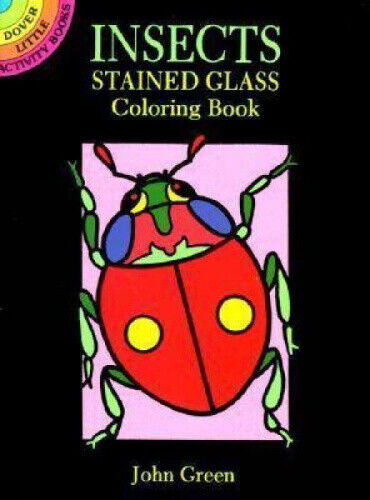 Insects Stained Glass Colouring Book (Little Activity Books) by Green, John