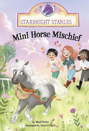 Mini Horse Mischief (Starbright Stables) by Mari Bolte