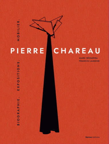 Pierre Chareau. Volume 1: Biographie. Expositions. Mobilier. [French]