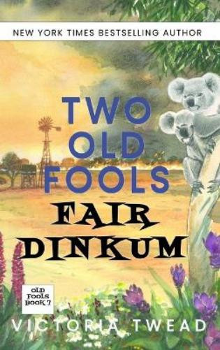 Victoria Twead Two Old Fools Fair Dinkum (Copertina rigida) Old Fools