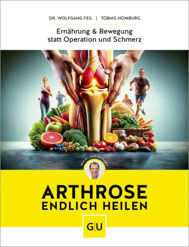 Arthrose endlich heilen [German] by Feil, Wolfgang