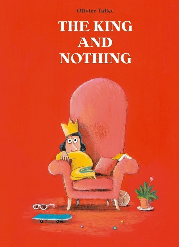 Olivier Tallec The King and Nothing (Copertina rigida) (PRESALE 24/04/2025)