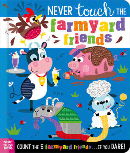 Never Touch the Farmyard Friends by Alice Fewery