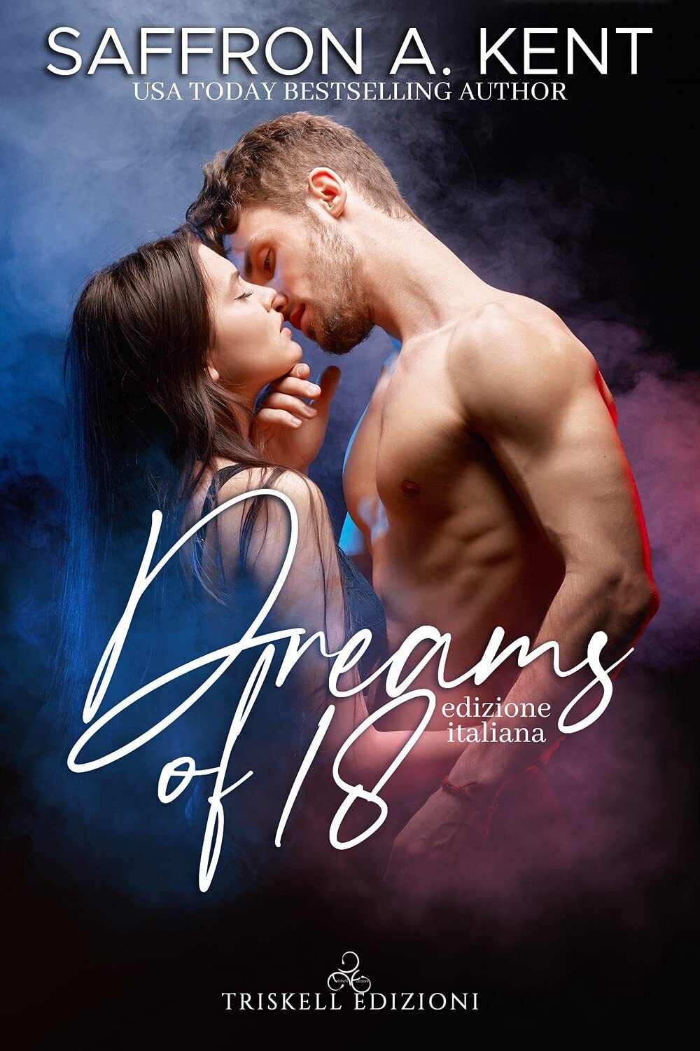 9788893129909 Dreams of 18. Ediz. italiana - Saffron A. Kent,Martina Marangi