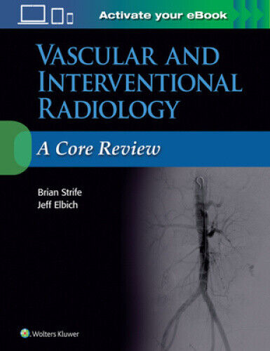 Vascular and Interventional Radiology: A Core Review by Strife, Brian, MD