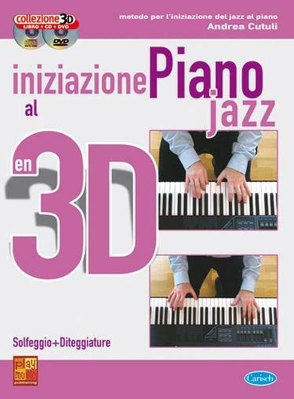 INIZIAZIONE AL PIANO JAZZ IN 3D + CD + DVD - ANDREA CUTULI - PIANOFORTE