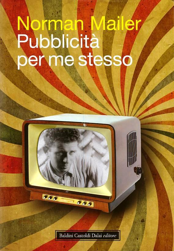 Pubblicità per me stesso. Saggi di Norman Mailer - Ed. Baldini Castoldi Dalai