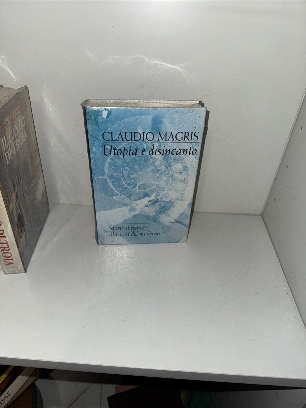 UTOPIA E DISINCANTO - CLAUDIO MAGRIS - STORIE SPERANZE ILLUSIONI DEL MODERNO