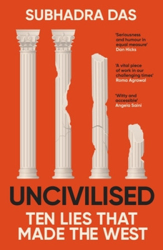 Uncivilised: A science historian explores ten founding ideas of Western