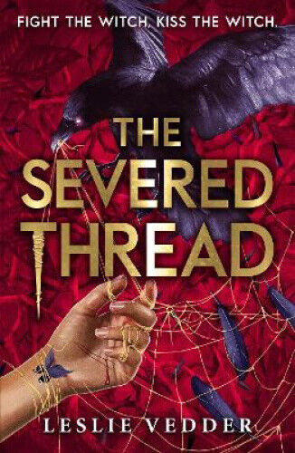 The Bone Spindle: The Severed Thread: Book 2 (Bone Spindle The) by Leslie Vedder