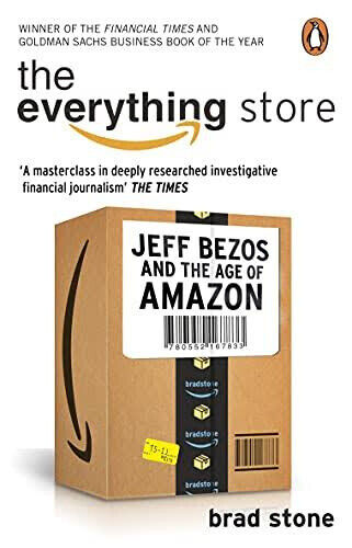 Everything Store: Jeff Bezos and the Age of Amazon by Stone, Brad