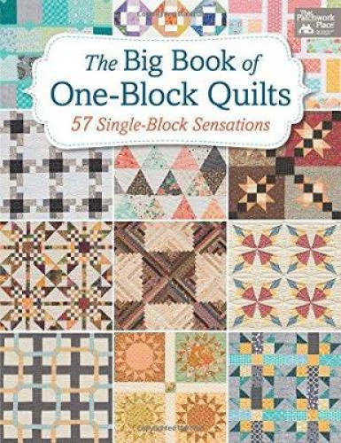 The Big Book of One-Block Quilts: 57 Single-Block Sensations by Karen M Burns