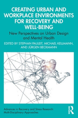 Creating Urban and Workplace Environments for Recovery and Well-being: New