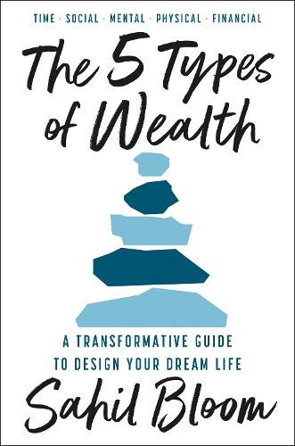 Sahil Bloom The 5 Types of Wealth (Copertina rigida)